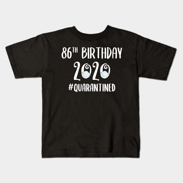 86th Birthday 2020 Quarantined Kids T-Shirt by quaranteen